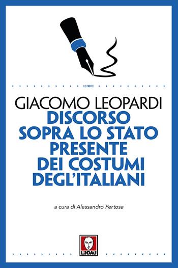 Discorso sopra lo stato presente dei costumi degl'italiani - Giacomo Leopardi - Libro Lindau 2017, Le frecce | Libraccio.it