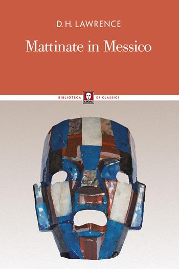 Mattinate in Messico. Nuova ediz. - D. H. Lawrence - Libro Lindau 2017, Biblioteca di classici | Libraccio.it