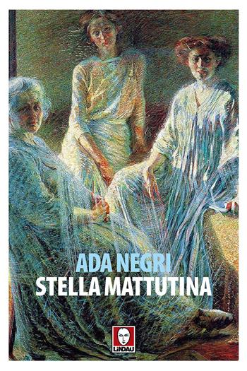 Stella mattutina - Ada Negri - Libro Lindau 2017, Senza frontiere | Libraccio.it