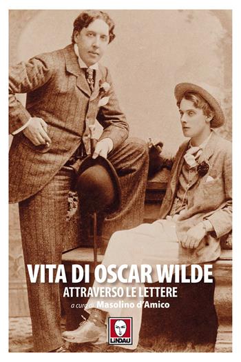 Vita di Oscar Wilde attraverso le lettere - Oscar Wilde - Libro Lindau 2018, Senza frontiere | Libraccio.it