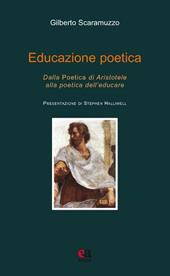 Educazione poetica. Dalla «Poetica» di Aristotele alla poetica dell'educare