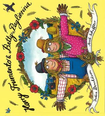 Harry Frumento e Betty Paglierina. Ediz. illustrata - Julia Donaldson, Axel Scheffler - Libro Emme Edizioni 2014, Album | Libraccio.it