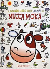 Il grande libro delle parole di mucca Moka. Ediz. illustrata