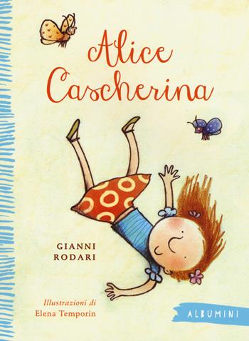 Alice cascherina. Ediz. a colori - Gianni Rodari, Elena Temporin - Libro Emme Edizioni 2015, Albumini | Libraccio.it