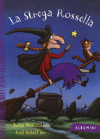 La strega Rossella. Ediz. a colori - Julia Donaldson, Axel Scheffler - Libro Emme Edizioni 2015, Albumini | Libraccio.it