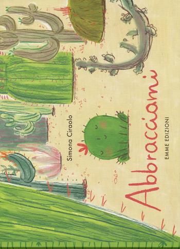 Abbracciami. Ediz. illustrata - Simona Ciraolo - Libro Emme Edizioni 2016, Album | Libraccio.it