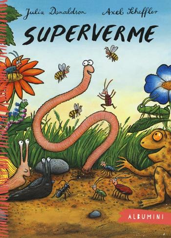 Superverme. Ediz. a colori - Julia Donaldson, Axel Scheffler - Libro Emme Edizioni 2016, Albumini | Libraccio.it