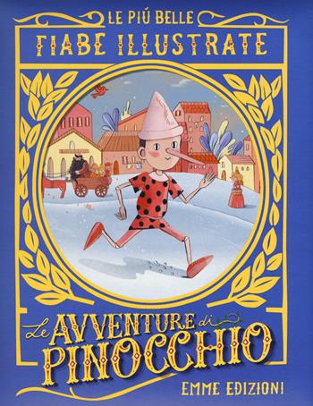 Pinocchio. Le più belle fiabe illustrate. Ediz. a colori - Giuditta Campello - Libro Emme Edizioni 2017 | Libraccio.it