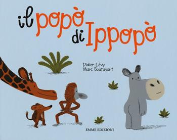 Il popò di Ippopò - Didier Lévy, Marc Boutavant - Libro Emme Edizioni 2018, Album | Libraccio.it