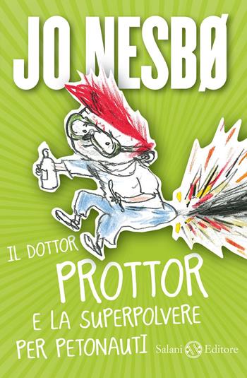Il dottor Prottor e la superpolvere per petonauti - Jo Nesbø - Libro Salani 2012, Fuori collana Salani | Libraccio.it