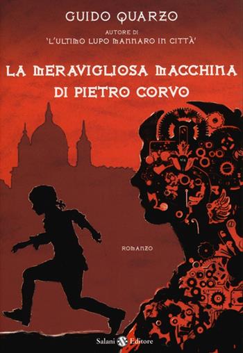 La meravigliosa macchina di Pietro Corvo - Guido Quarzo - Libro Salani 2013 | Libraccio.it