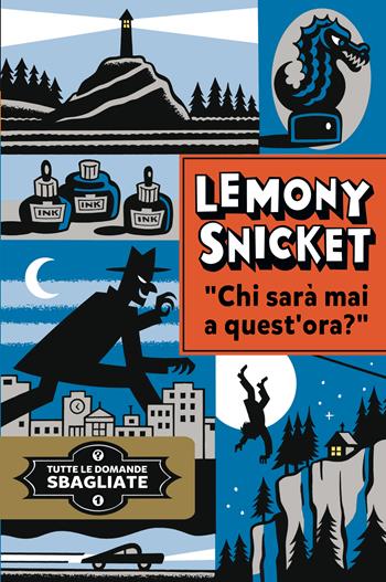 Chi sarà mai a quest'ora? Tutte le domande sbagliate. Vol. 1 - Lemony Snicket - Libro Salani 2013 | Libraccio.it