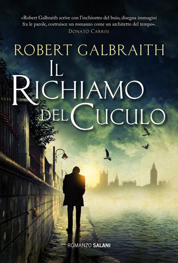 Il richiamo del cuculo. Un'indagine di Cormoran Strike - Robert Galbraith - Libro Salani 2013, Romanzo | Libraccio.it
