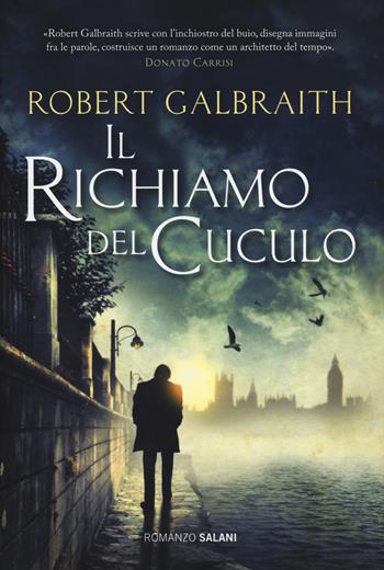 Il richiamo del cuculo. Un'indagine di Cormoran Strike - Robert Galbraith - Libro Salani 2014, Romanzo | Libraccio.it
