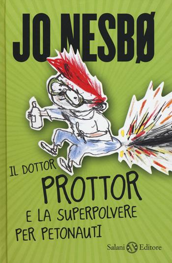 Il dottor Prottor e la superpolvere per petonauti - Jo Nesbø - Libro Salani 2014, Fuori collana Salani | Libraccio.it