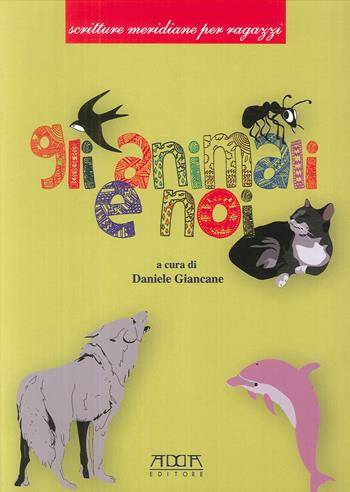 Gli animali e noi. Fiabe e racconti sugli animali - Daniele Giancane - Libro Adda 2013 | Libraccio.it