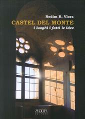 Castel del Monte. I luoghi i fatti le idee