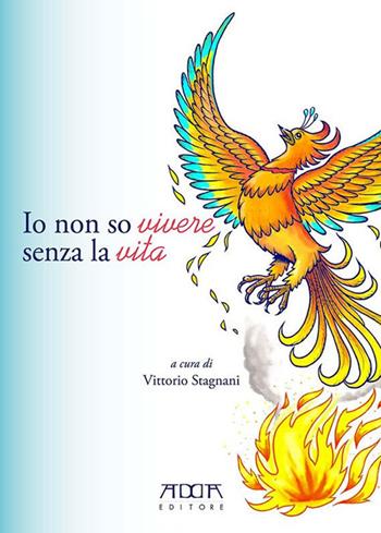 Io non so vivere senza la vita  - Libro Adda 2017 | Libraccio.it