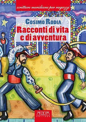 Racconti di vita e di avventua - Cosimo Rodia - Libro Adda 2020, Scritture meridiane per ragazzi | Libraccio.it