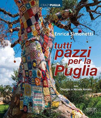 Tutti pazzi per la Puglia. Ediz. a colori - Enrica Simonetti - Libro Adda 2022, Civiltà e culture del Mezzogiorno | Libraccio.it