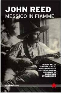 Messico in fiamme - John Reed - Libro Red Star Press 2013, Tutte le strade | Libraccio.it