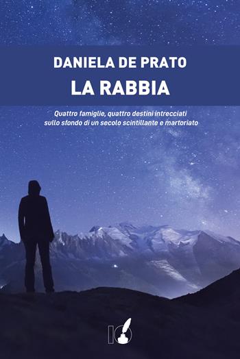 La rabbia - Daniela De Prato - Libro IoScrittore 2021 | Libraccio.it