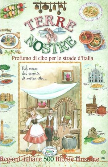Terre nostre. Ricette  - Libro Edizioni del Baldo 2016 | Libraccio.it