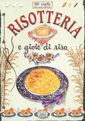 Risotteria e gioie di riso  - Libro Edizioni del Baldo 2013, Cose da fare in casa | Libraccio.it