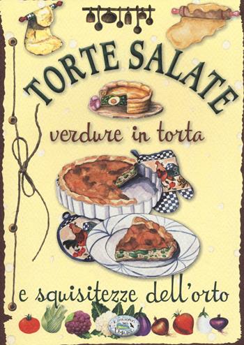 Torte salate. Verdure in torta e squisitezze dell'orto  - Libro Edizioni del Baldo 2013, Cose da fare in casa | Libraccio.it