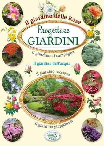 Progettare giardini delle rose  - Libro Edizioni del Baldo 2014 | Libraccio.it