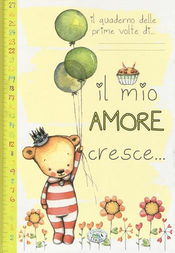 Il quaderno delle prime volte di... Il mio amore cresce... - Maria Ferri - Libro Edizioni del Baldo 2014, Emozioni da scrivere | Libraccio.it