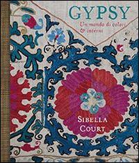 Gypsy. Un mondo di colori & interni - Sibella Court - Libro L'Ippocampo 2014 | Libraccio.it