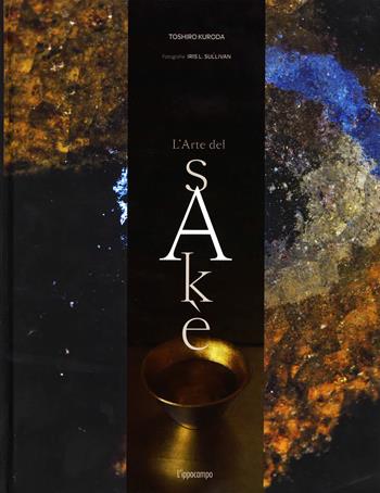 L' arte del sakè - Toshiro Kuroda - Libro L'Ippocampo 2014 | Libraccio.it
