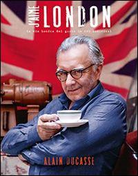 J'aime London. La mia Londra del gusto in 100 indirizzi - Alain Ducasse - Libro L'Ippocampo 2014 | Libraccio.it