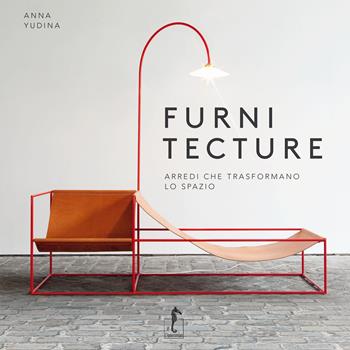 Furnitecture. Arredi che trasformano lo spazio - Anna Yudina - Libro L'Ippocampo 2015 | Libraccio.it
