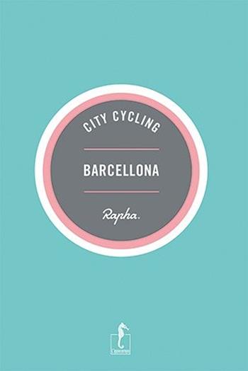 Barcellona - Max Leonard, Andrew Edwards - Libro L'Ippocampo 2013, City cycling | Libraccio.it