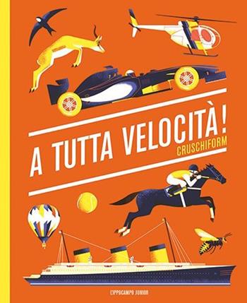 A tutta velocità! - Cruschiform - Libro L'Ippocampo Ragazzi 2013 | Libraccio.it