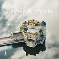Castelli di Francia - Hervé Tardy - Libro L'Ippocampo 2014 | Libraccio.it
