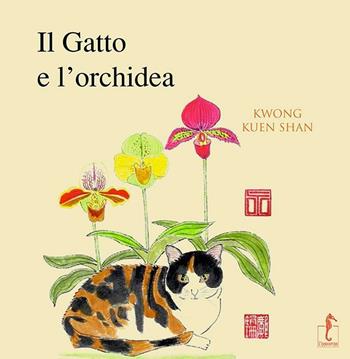 Il gatto e l'orchidea - Kuen Shan Kwong - Libro L'Ippocampo 2016 | Libraccio.it