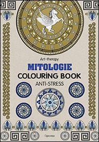 Art therapy. Mitologie. Colouring book  - Libro L'Ippocampo 2015 | Libraccio.it
