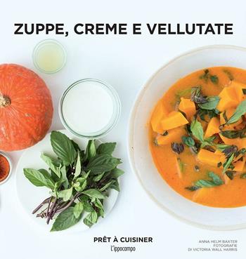 Zuppe, creme e vellutate  - Libro L'Ippocampo 2016, Prêt à cuisiner | Libraccio.it