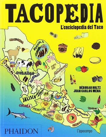 Tacopedia - Deborah Holtz, J. Carlos Mena - Libro L'Ippocampo 2016 | Libraccio.it