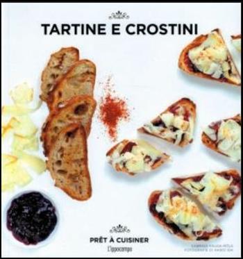 Tartine e crostini  - Libro L'Ippocampo 2016, Prêt à cuisiner | Libraccio.it
