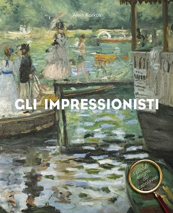 Gli Impressionisti. I piccoli enigmi dei capolavori - Alain Korkos - Libro L'Ippocampo Ragazzi 2016 | Libraccio.it
