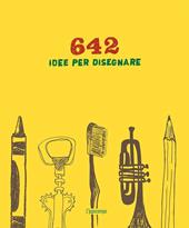 642 idee per disegnare. Ediz. illustrata