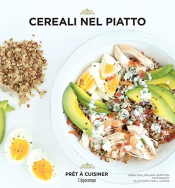 Cereali nel piatto - Ana Shillinglaw Hampton - Libro L'Ippocampo 2016, Prêt à cuisiner | Libraccio.it