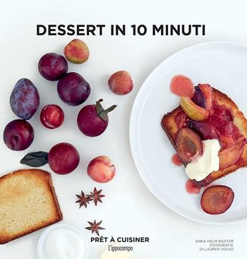 Dessert in 10 minuti - Anna Helm Baxter - Libro L'Ippocampo 2016, Prêt à cuisiner | Libraccio.it