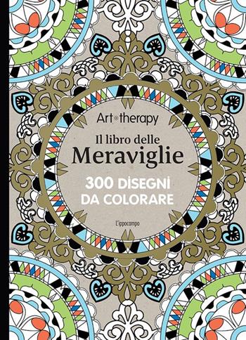 Art therapy. Il libro delle meraviglie. 300 disegni da colorare  - Libro L'Ippocampo 2016 | Libraccio.it