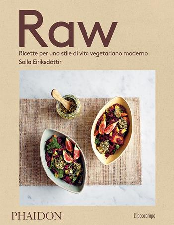 Raw. Ricette per uno stile di vita vegetariano moderno - Solla Eiriksdottir - Libro L'Ippocampo 2017 | Libraccio.it