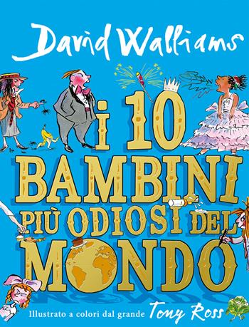 I 10 bambini più odiosi del mondo - David Walliams - Libro L'Ippocampo Ragazzi 2018 | Libraccio.it